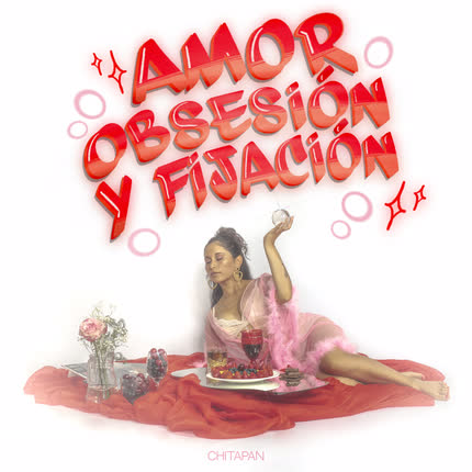 CHITAPAN: Amor, Obsesión y Fijación