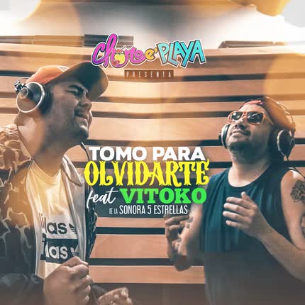 CHORO E’ PLAYA: Tomo para Olvidarte