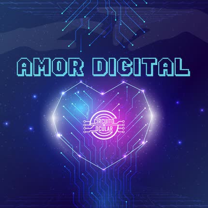 CIRCUITO OCULAR: Amor Digital