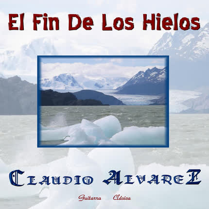 CLAUDIO ALVAREZ MARIN: El Fin de los Hielos