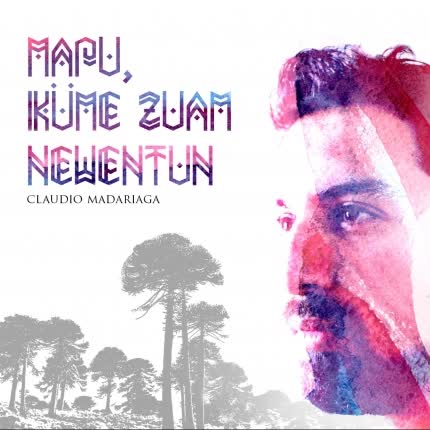 CLAUDIO MADARIAGA: Mapu, Küme Zuam, Newentun
