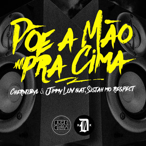 CHERNOBYL: Põe a Mão pra Cima (feat. Sistah Mo Respect)