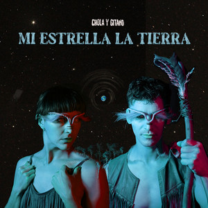 CHOLA Y GITANO: Mi Estrella la Tierra