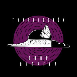 CHOPENZ: TrapFicción