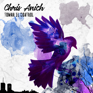CHRIS ANICH: Tomar el control