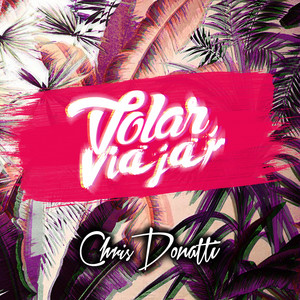 CHRIS DONATTI: Volar, Viajar