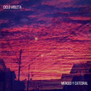 CICLO VIOLETA: Merced y Catedral