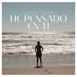 AGUSTIN ORIANA: He Pensado En Ti