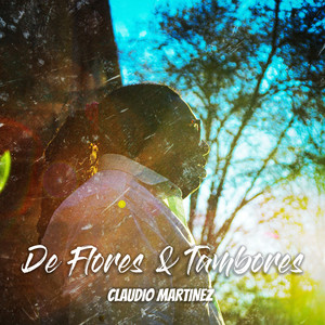 CLAUDIO MARTINEZ: De flores y tambores