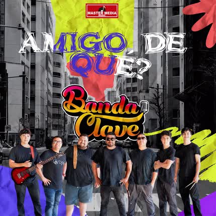 BANDA CLAVE: Amigo de Que?