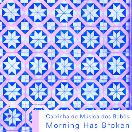 CAIXINHA DE MUSICA DOS BEBÊS, 子守楽器と自然 & CAJITA MUSICAL & NATURALEZA: Morning Has Broken