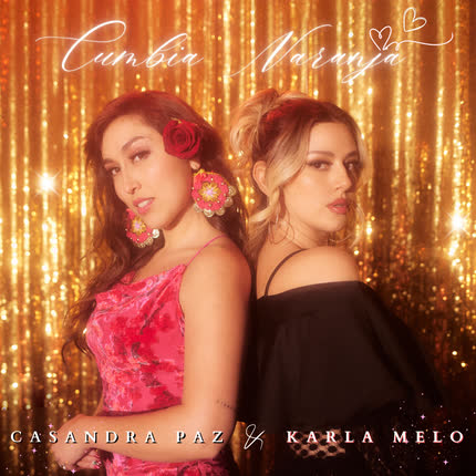 CASANDRA PAZ & KARLA MELO: Cumbia Naranja