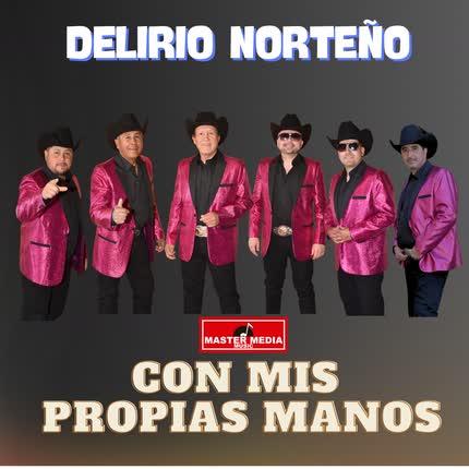 DELIRIO NORTEÑO: Con Mis Propias Manos