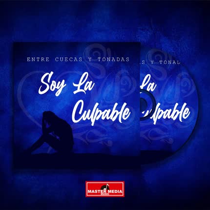 ENTRE CUECAS Y TONADAS: Soy La Culpable