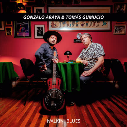 GONZALO ARAYA & TOMAS GUMUCIO: Walkin` Blues