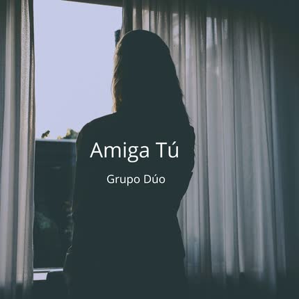 GRUPO DUO: Amiga Tú