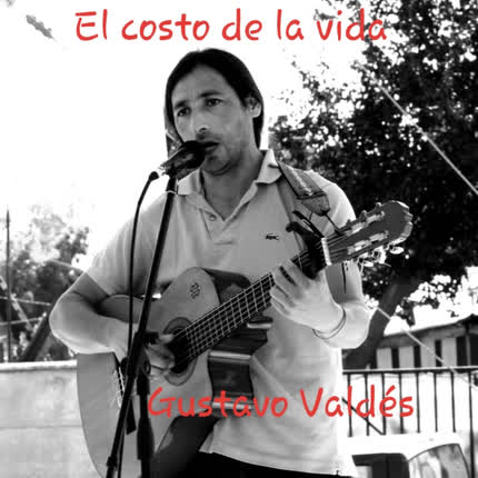 GUSTAVO VALDES: El Costo de la Vida