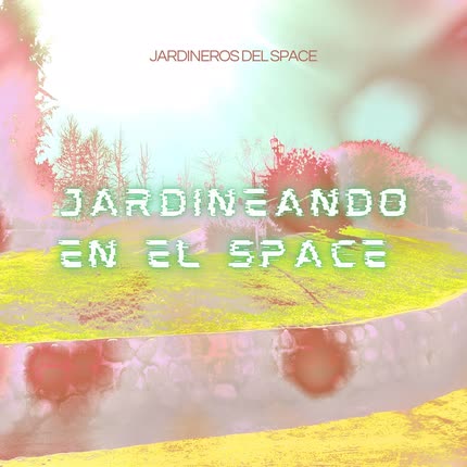 JARDINEROS DEL SPACE: Jardineando en el Space