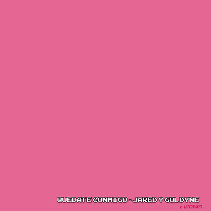 JARED, UTOPIKO & GOLDYNE: Quedate Conmigo