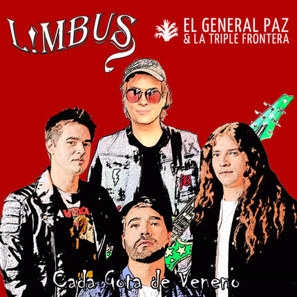 L!MBUS, EL GENERAL PAZ & LA TRIPLE FRONTERA: Cada Gota de Veneno