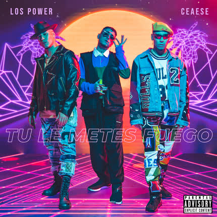 LOS POWER & CEAESE: Tú Le Metes Fuego