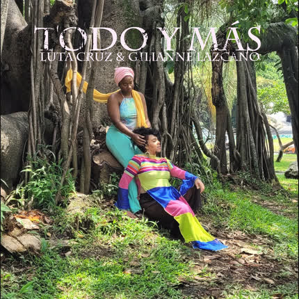 LUTA CRUZ & GILIANNE LAZCANO: Todo y más