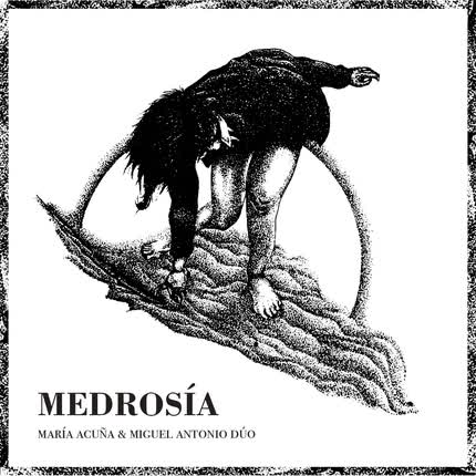 MARIA ACUNA Y MIGUEL ANTONIO DUO: Medrosía