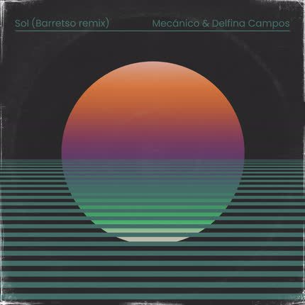 MECANICO & DELFINA CAMPOS: Sol (Barretso Remix)