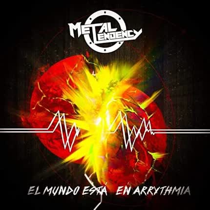 METAL TENDENCY: El Mundo Está en Arrythmia