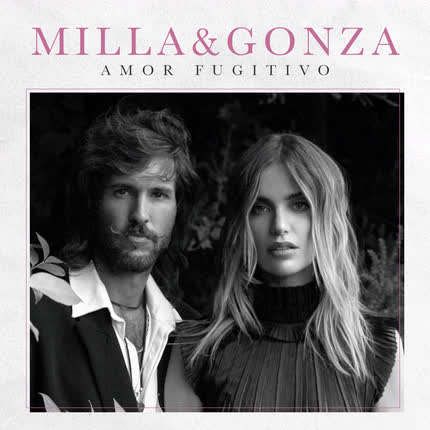 MILLA & GONZA: Amor Fugitivo