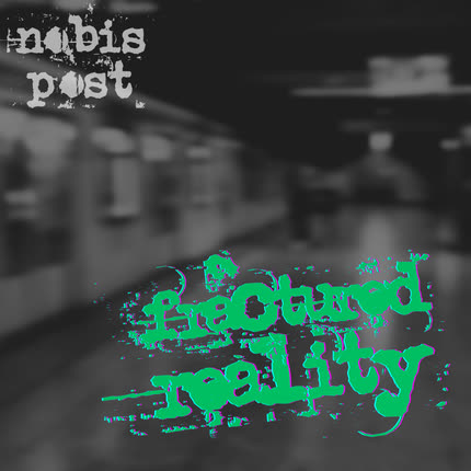 NOBIS POST: Fractured Reality