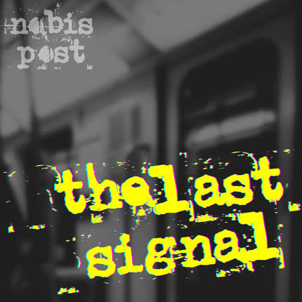 NOBIS POST: The Last Signal