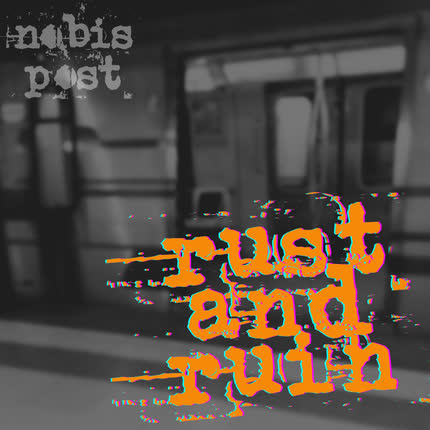 NOBIS POST: Rust and Ruin
