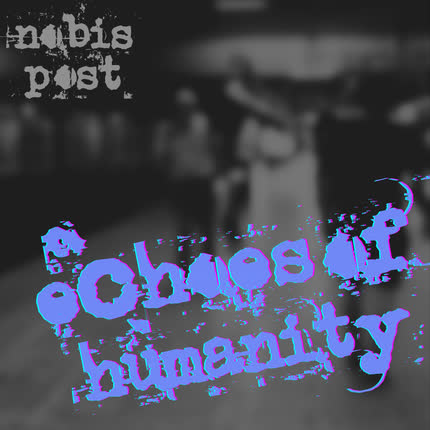 NOBIS POST: Echoes of Humanity
