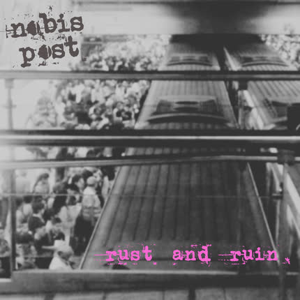 NOBIS POST: Rust and Ruin