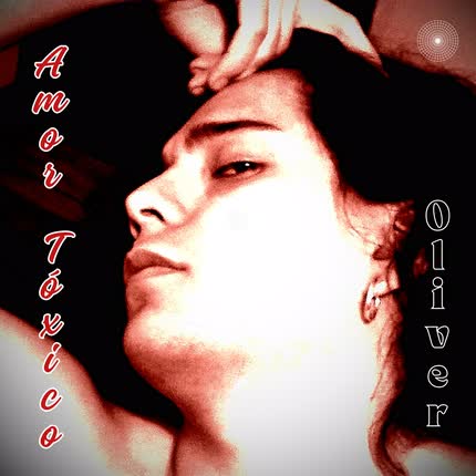 OLIVER: Amor Tóxico