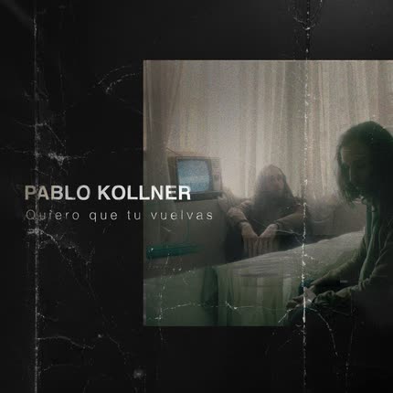 PABLO KOLLNER: Quiero que tu vuelvas