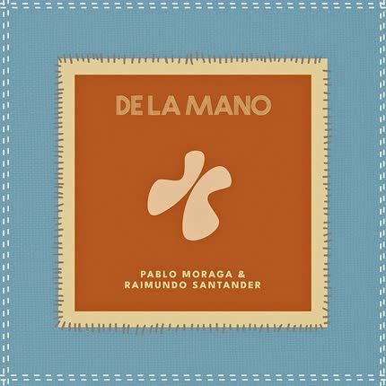 PABLO MORAGA & RAIMUNDO SANTANDER: De la mano