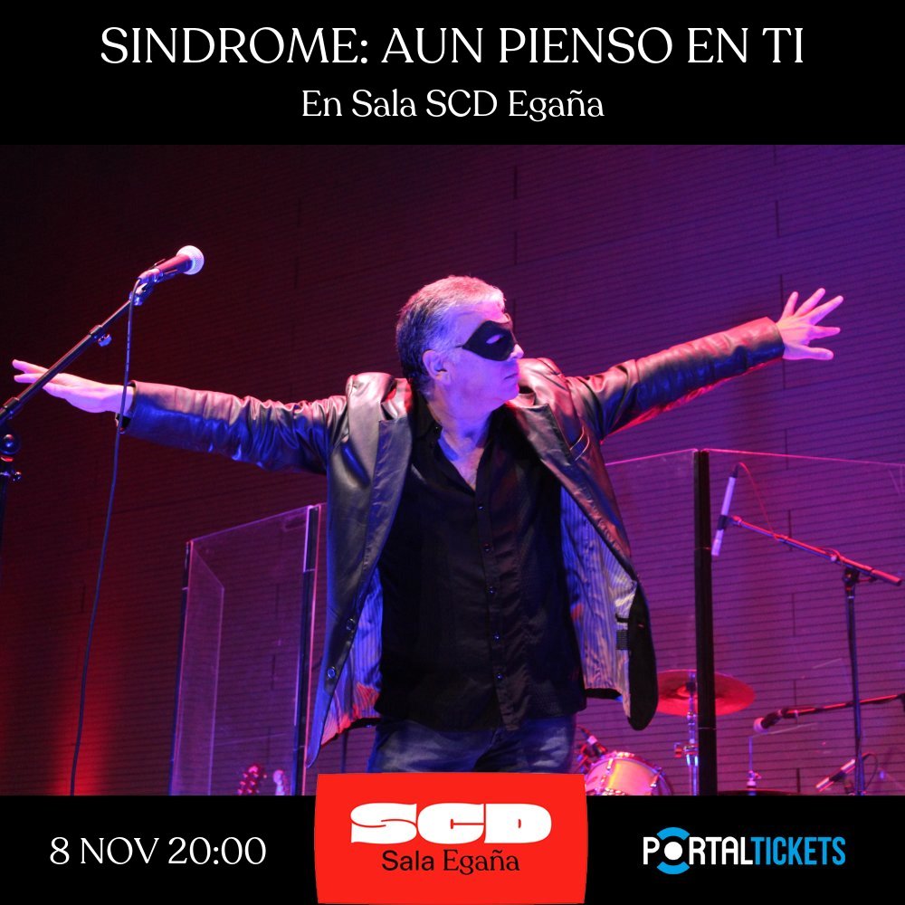 SINDROME: Flyer SINDROME: AUN PIENSO EN TI, EN SALA SCD EGAÑA
