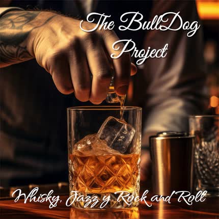 THE BULLDOG PROJECT: Whisky, Jazz y Rock and Roll