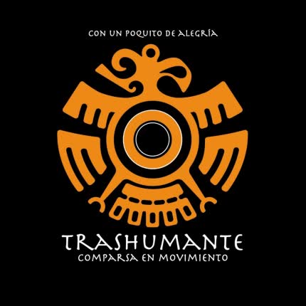 TRASHUMANTE, COMPARSA EN MOVIMIENTO: Con un Poquito de Alegría