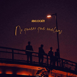 ABELOCAIN: No Quiero Que Vuelvas