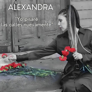 ALEXANDRA MUSIKA: Yo pisaré las calles nuevamente