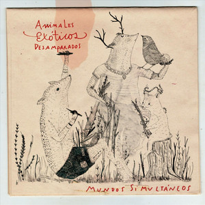 ANIMALES EXOTICOS DESAMPARADOS: Mundos Simultaneos