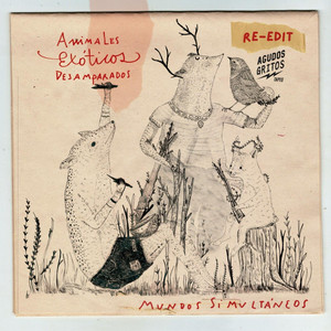 ANIMALES EXOTICOS DESAMPARADOS: Mundos Simultaneos (Re-Edit)