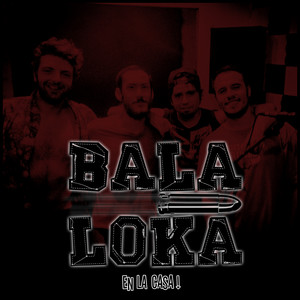 BALA LOKA: En la Casa!