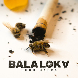 BALA LOKA: Todo Caerá