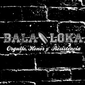 BALA LOKA: Orgullo, Honor y Resistencia