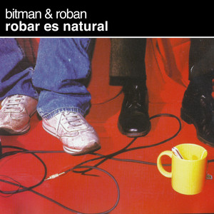 BITMAN & ROBAN: Robar Es Natural