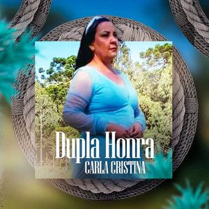 CARLA CRISTINA: Dupla Honra